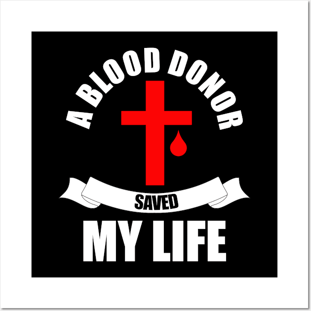 A Blood Donor Saved My Life Wall Art by Trendo